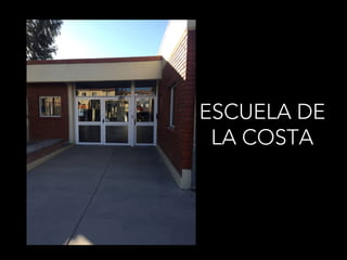 ESCUELA DE
LA COSTA
 