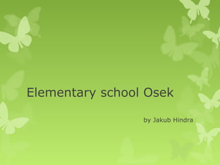 Elementary school Osek
by Jakub Hindra

 