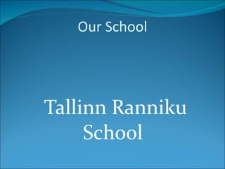 Tallinn Ranniku School  Our School 