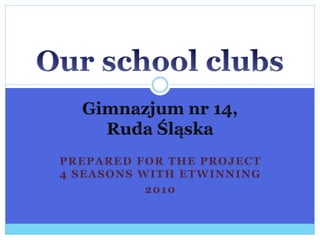 PREPARED FOR THE PROJECT
4 SEASONS WITH ETWINNING
2010
 