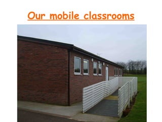 Our mobile classrooms 