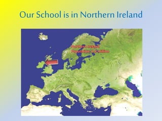 Our School is in NorthernIreland
 
