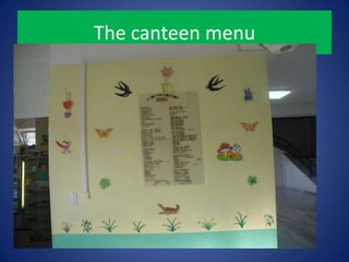 The canteen menu
 