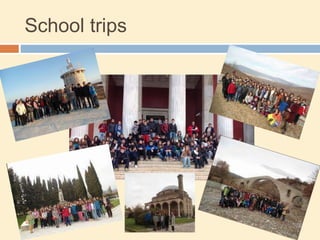 School trips
 