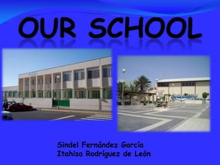 Ourschool Sindel Fernández García Itahisa Rodríguez de León   