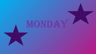 Monday
 