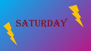 saTurday
 