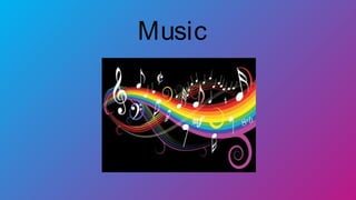 Music
 