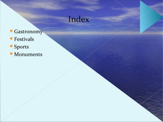 Index
Gastronomy
Festivals
Sports
Monuments
 