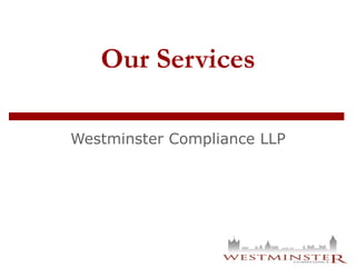 Our Services Westminster Compliance LLP 