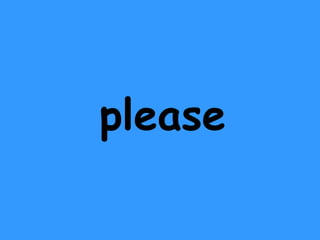 please 