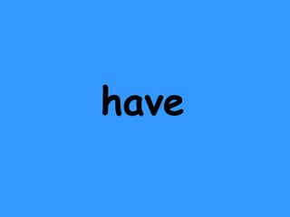have 