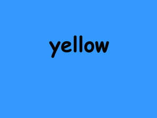 yellow 
