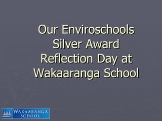 Our Enviroschools  Silver Award  Reflection Day at Wakaaranga School 