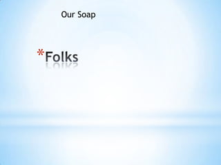 Our Soap




*
 