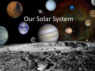 Our Solar System
 