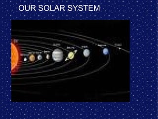 OUR SOLAR SYSTEM 