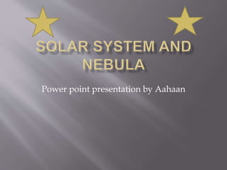 Power point presentation by Aahaan
 
