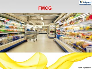 www.vxpress.in
FMCG
 