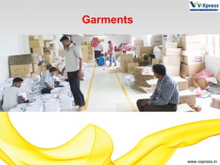 www.vxpress.in
Garments
 