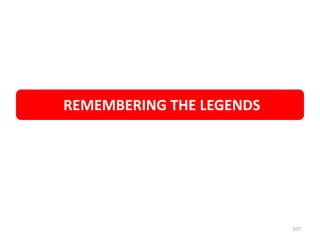 REMEMBERING THE LEGENDS
107
 