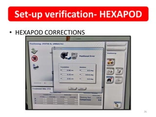 • HEXAPOD CORRECTIONS
Set-up verification- HEXAPOD
26
 