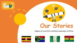 Our Stories
Impact of covid 19 on children’s education in Africa
 