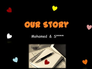 Our Story Mohamed  &  S**** 