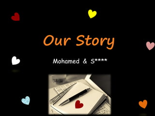 Our Story
 Mohamed & S****
 