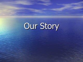 Our Story 