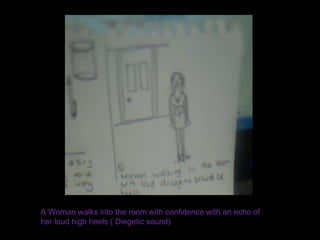 A Woman walks into the room with confidence with an echo of her loud high heels ( Diegetic sound) 