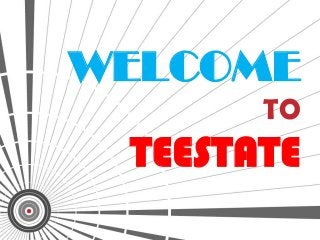 WELCOME
TO

TEESTATE

 