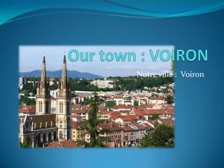 Notre ville : Voiron
 