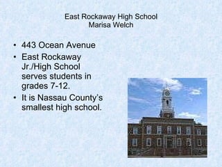 East Rockaway High School Marisa Welch ,[object Object],[object Object],[object Object]
