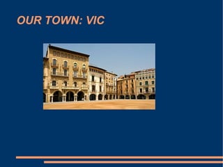 OUR TOWN: VIC
 