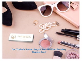 Our Trade-In System: Recycle Your Old Pearl Jewellery
Timeless Pearl
 