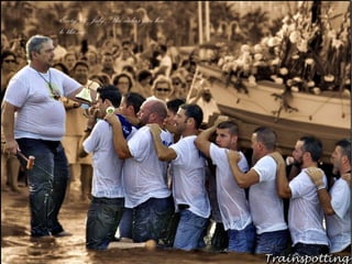 Every 16 July,The sailors give her
to the sea
 