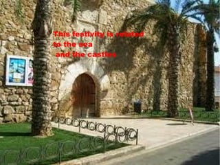 This festivity is related
to the sea
and the castles
 