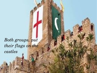 Both groups, put 
their flags on the 
castles
 