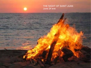 THE NIGHT OF SAINT JUAN
June 24 eve
 