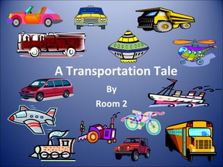 A Transportation Tale By Room 2 
