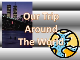 Our Trip Around  The World 