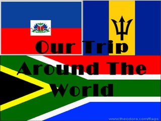 Our Trip
Around The
  World
 