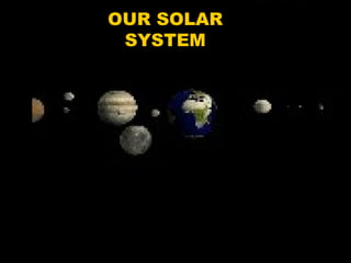 OUR SOLAR SYSTEM 