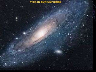 THIS IS OUR UNIVERSE 