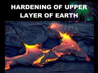 HARDENING OF UPPER LAYER OF EARTH 