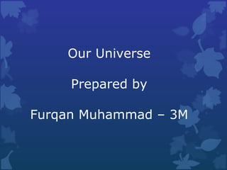 Our Universe Prepared by Furqan Muhammad – 3M 