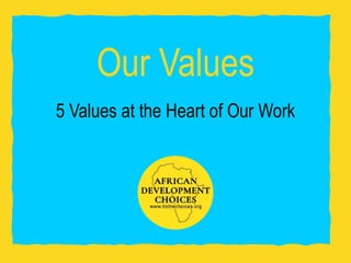 Our Values
5 Values at the Heart of Our Work
 