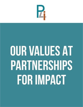 OUR VALUES AT
PARTNERSHIPS
FOR IMPACT
 