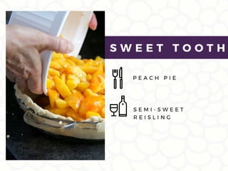P E A C H P I E
S W E E T T O O T H
S E M I - S W E E T
R E I S L I N G
 